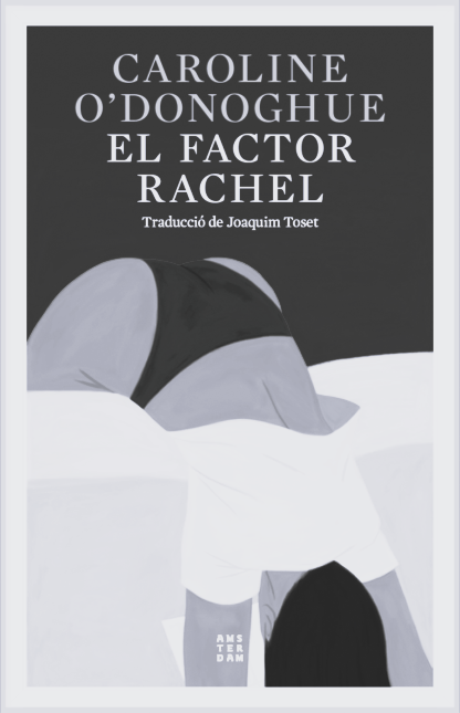 El factor Rachel - Caroline O'Donoghue (Amsterdam, Ficció)